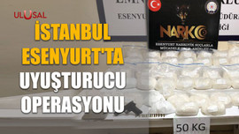 İstanbul Esenyurt'ta uyuşturucu operasyonu